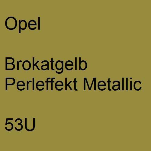 Opel, Brokatgelb Perleffekt Metallic, 53U.